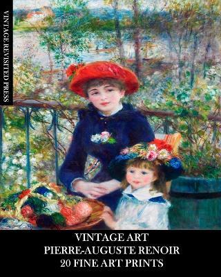 Vintage Art: Pierre-Auguste Renoir: 20 Fine Art Prints: Impressionist Ephemera for Framing, Home Decor and Collages - Vintage Revisited Press - cover