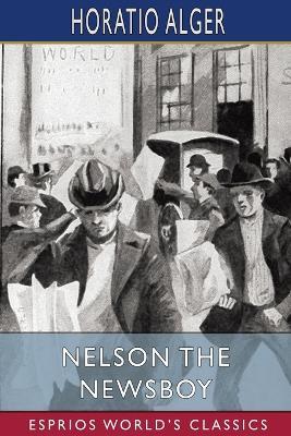 Nelson the Newsboy (Esprios Classics): or, Afloat in New York - Horatio Alger - cover