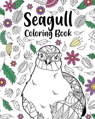 Seagull Coloring Book: Bird Floral Mandala Pages, Stress Relief Zentangle Picture, Mine Mine Mine! - Paperland - cover