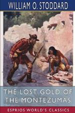 The Lost Gold of the Montezumas (Esprios Classics): A Story of the Alamo