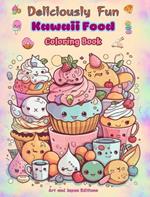 Deliciously Fun Kawaii Food Coloring Book Over 40 Cute Kawaii Designs for Food-loving Kids and Adults: Kawaii Art Images of a Lovely World of Food for Relaxation and Creativity