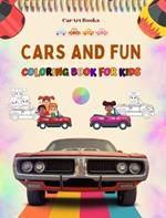 Cars and Fun - Coloring Book for Kids - Entertaining Collection of Automotive Scenes: The Best Book for Children to Enhance Their Creativity and Have Fun