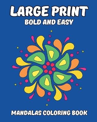 Large Print Bold and Easy Mandalas Coloring Book: Journey to Relaxation with Simple Illustrations for Adults, Seniors, Beginners - Yunaizar88 - cover