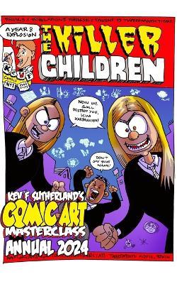 The Killer Children - Kev F's Comic Art Masterclass Annual 2024 - Kev F Sutherland - cover