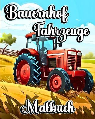 Bauernhof Fahrzeuge Malbuch: Große und einfache Bilder mit Traktoren und anderen Landwirtschaftsszenen - Sophia Caleb - cover