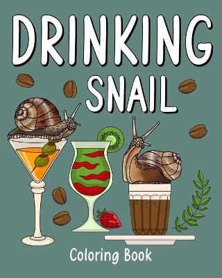 Drinking Snail Coloring Book: Recipes Menu Coffee Cocktail Smoothie Frappe and Drinks, Activity Painting - Paperland - cover