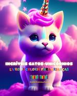 Incr?veis gatos-unic?rnios Livro de colorir para crian?as Criaturas de fantasia ador?veis e cheias de amor: Gatos-unic?rnios felizes que estimulam a criatividade e a divers?o dos pequenos