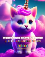 Incroyables chats-licornes Livre de coloriage pour enfants Des cr?atures fantastiques adorables et pleines d'amour: Des chats-licornes joyeux qui stimulent la cr?ativit? et le plaisir des petits