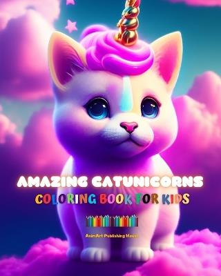 Amazing Catunicorns Coloring Book for Kids Adorable Creatures Full of Love Perfect Gift for Children Ages 4 to 9: Unique Images of Happy Catunicorns for Kids' Relaxation, Creativity and Fun - Animart Publishing House - cover