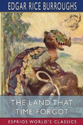 The Land That Time Forgot (Esprios Classics) - Edgar Rice Burroughs - cover