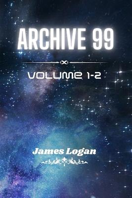 Archive 99 Volume 1-2: Science Fiction Stories - James Logan - cover