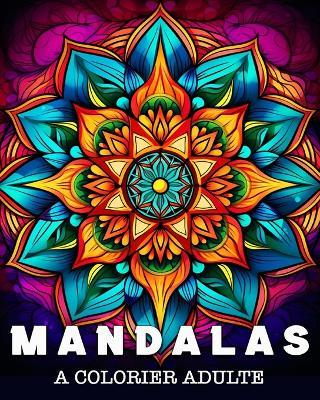 Mandalas a Colorier Adulte: 50 Superbes Motifs pour Soulager le Stress et se Détendre - Lea Schöning Bb - cover