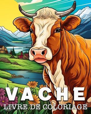 Vache Livre de Coloriage: Superbes Images à Colorier et à Détendre - Anna Colorphil - cover