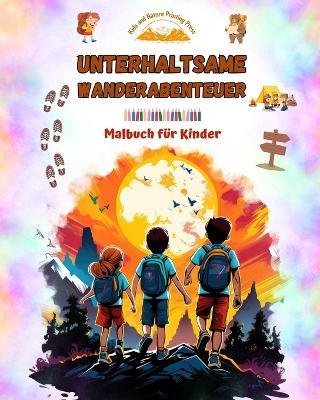 Unterhaltsame Wanderabenteuer - Malbuch f?r Kinder - Lustige und kreative Zeichnungen von Originalausfl?gen: Bezaubernde Sammlung von niedlichen Wanderszenen f?r Kinder - Kids,Nature Printing Press - cover