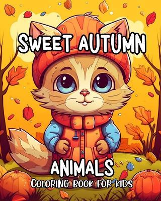 Sweet Autumn Animals Coloring Book for Kids: Cute Coloring Pages of Baby Animals for Kids Ages 3-8 with Fall Illustrations - Regina Peay - cover