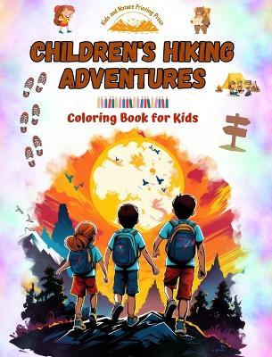 Children's Hiking Adventures - Coloring Book for Kids - Creative and Fascinating Illustrations of Mountain Adventures: Charming Collection of Adorable Hiking Scenes for Kids - Nature Printing Press,Kids - cover