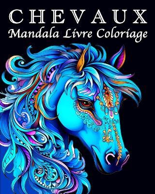 Livre Coloriage Chevaux: 70 Magnifiques Mandalas de Chevaux pour la Gestion du Stress et la Relaxation - Lea Schöning Bb - cover