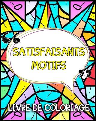 Satisfaisants Motifs Livre de Coloriage: Images Simples et Satisfaisants à Colorier pour se Détendre - Lea Schöning Bb - cover