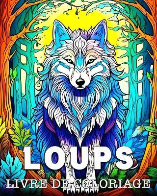 Loups Livre de Coloriage: Belles Images à Colorier pour se Détendre - Anna Colorphil - cover