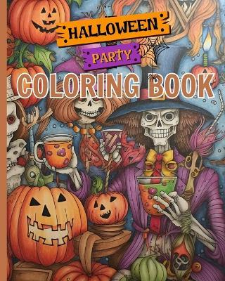 Halloween Party Coloring Book: Fun And Easy Coloring Book of Halloween, Halloween Party Coloring Pages - Thy Nguyen - cover