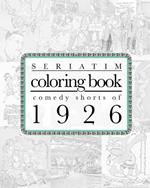 Seriatim coloring book: Comedy shorts of 1926