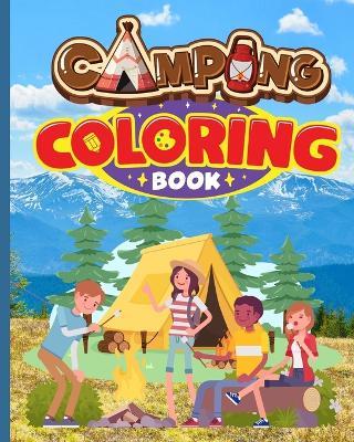 Camping Coloring Book: Happy Camping Adventures Coloring Pages, Camping Activity Book For Kids - Thy Nguyen - cover