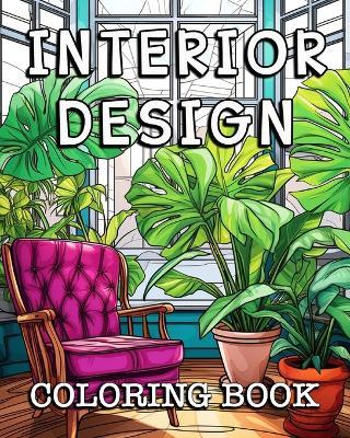 Interior Design Coloring Book: Beautiful Images to Color and Relax - Anna Colorphil - cover