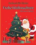 FROHE WEIHNACHTEN - Malbuch für Kinder: Erstaunliche Illustrationen für Kinder mit niedlichen Weihnachtsthemen