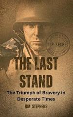 The Last Stand: The Triumph of Bravery in Desperate Times