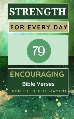 Strength For Every Day 100 Encouraging Bible Verses From The Old Testament - Yefet Yoktan - cover