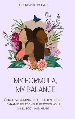 My Formula, My Balance: The Lotus Theory Creative Journal - Justine Astacio Lmhc - cover