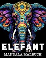 Elefant Mandala Malbuch: Schöne Bilder zum Ausmalen und Entspannen
