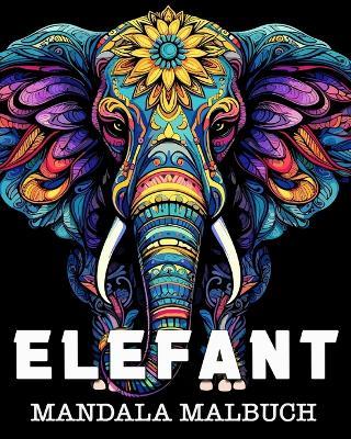 Elefant Mandala Malbuch: Schöne Bilder zum Ausmalen und Entspannen - Anna Colorphil - cover