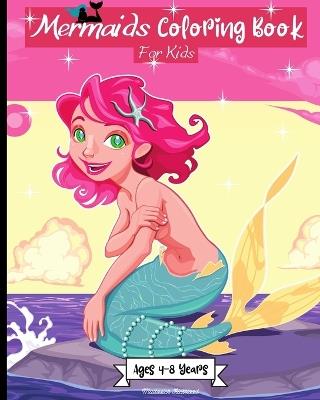 Mermaids Coloring Book for Kids Ages 2-6: Amazing Mermaids Coloring Pages for Girls Age 4-8 years - Malkovich Rickblood - cover