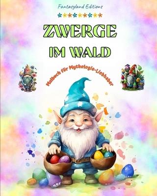 Zwerge im Wald Malbuch f?r Mythologie-Liebhaber Fantasieszenen f?r Jugendliche und Erwachsene: Eine Sammlung sch?ner Designs zur F?rderung von Kreativit?t und Entspannung - Fantasyland Editions - cover