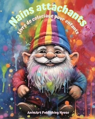 Nains attachants Livre de coloriage pour enfants Sc?nes amusantes et cr?atives de la for?t magique: De jolis dessins fantastiques pour les enfants qui aiment les nains - Animart Publishing House - cover