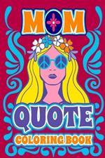 Mom Quotes Coloring Book: Inspirational, Funny & Relaxing Quotes to Color for Moms