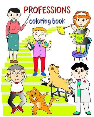 Professions Coloring Book: A book that helps kids learn about careers in a fun way - Maryan Ben Kim - cover