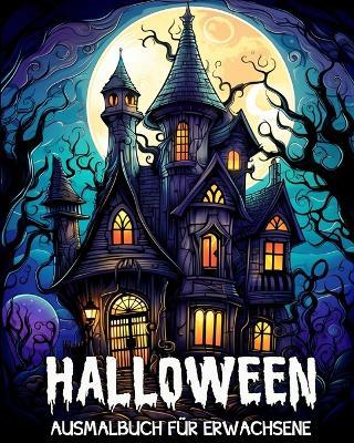 Halloween Ausmalbuch fu&#776;r Erwachsene: 50 Einzigartige Halloween Motiven Stressmanagement und Entspannung Malbuch - Lea Schöning Bb - cover