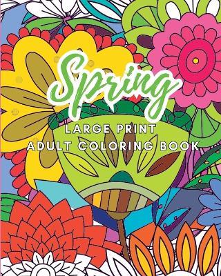 Spring: Large Print Adult Coloring Book - Rhea Annable - cover