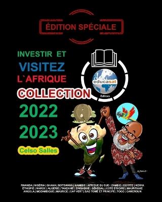 INVESTIR ET VISITEZ L'AFRIQUE - COLLECTION 2022 - 2023 - Celso Salles - Édition Spéciale: Collection Investir en Afrique - Celso Salles - cover