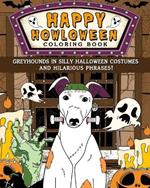 Greyhounds Happy Howloween Coloring Book: Silly Halloween Costumes and Hilarious Phrases