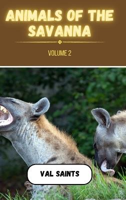 Animals of the Savanna Volume 2 - Val Saints - cover