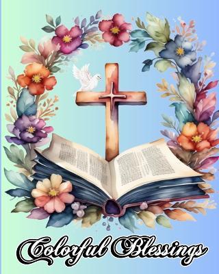 Colorful Blessings: Scripture and Psalms Coloring Pages with Motivational & Inspirational Quotes - Luna B Helle - cover