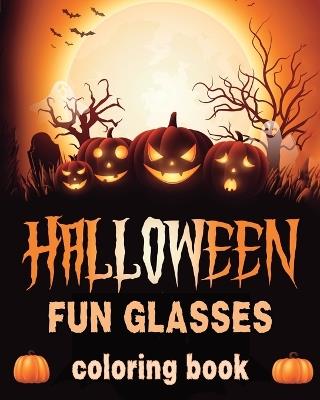 Halloween Fun Glasses: Coloring book for Seniors - Rhea Annable - cover