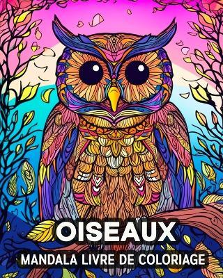 Oiseaux Mandala Livre de Coloriage: 60 Belles Images à Colorier, Superbe Livre de Coloriage d'oiseaux pour Jeunes - Lea Schöning Bb - cover