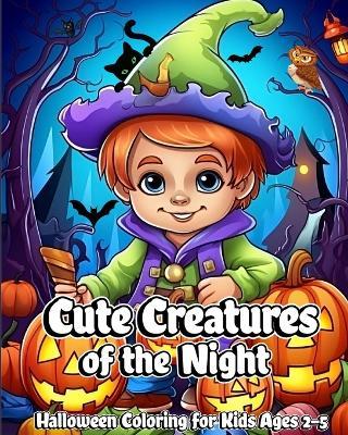 Cute Creatures of the Night: Halloween Coloring for Kids Ages 2-5 - Luna B Helle - cover