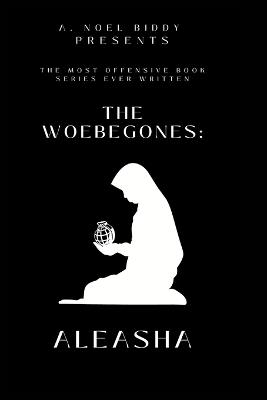 The Woebegones: Aleasha - A Noel Biddy - cover