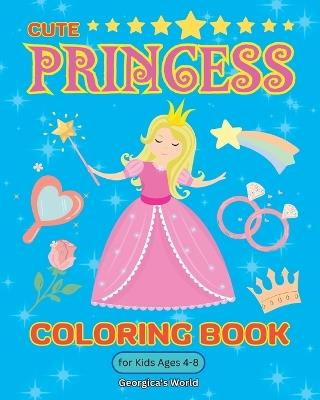 Princess Coloring Book for Kids Ages 4-8: Cute and Beautiful Illustrations for Children, Girls and Boys to Enjoy - Yunaizar88 - cover