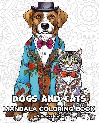 Dogs and Cats Mandala Coloring Book: 120 Beautiful Coloring Dogs and Cats Patterns for Teens and Adults - Lea Schöning Bb - cover
